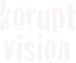 KORUPT VISION